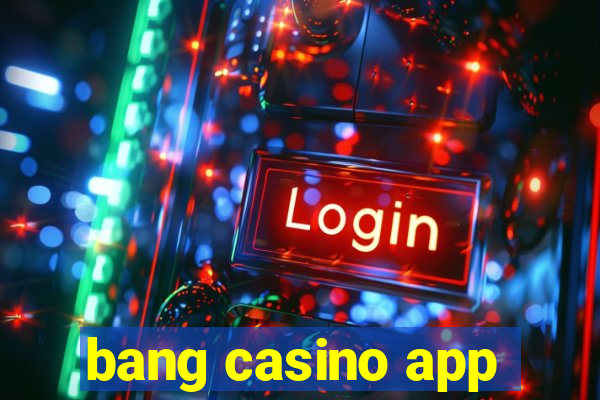 bang casino app