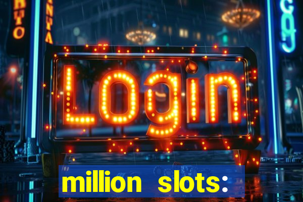 million slots: jackpot slots