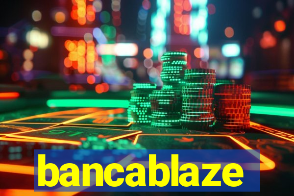 bancablaze