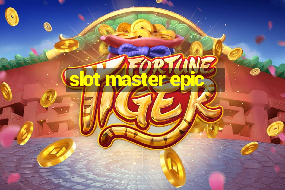 slot master epic