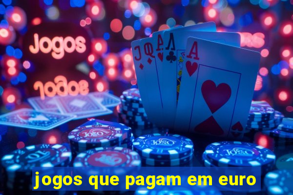 jogos que pagam em euro