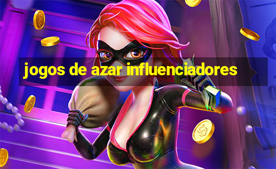 jogos de azar influenciadores