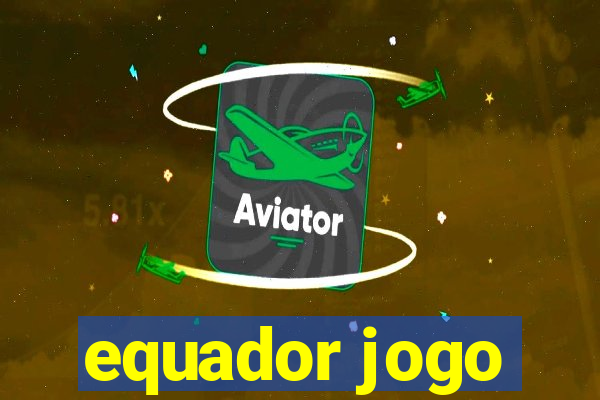 equador jogo