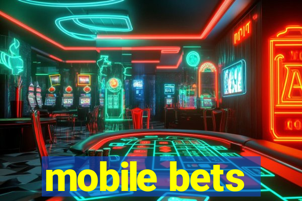 mobile bets