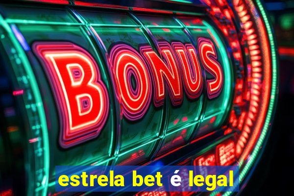 estrela bet é legal