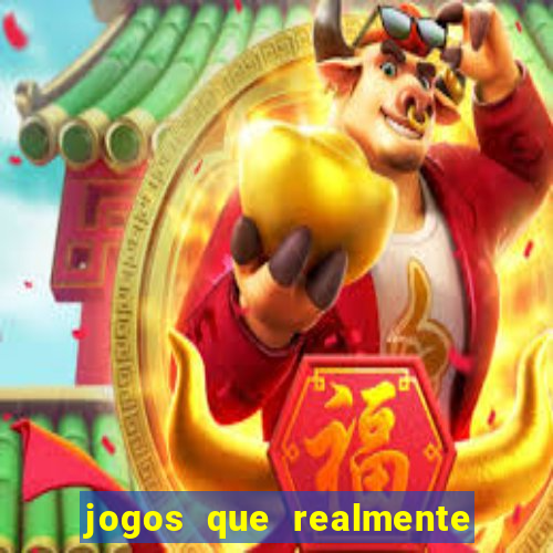 jogos que realmente d茫o dinheiro