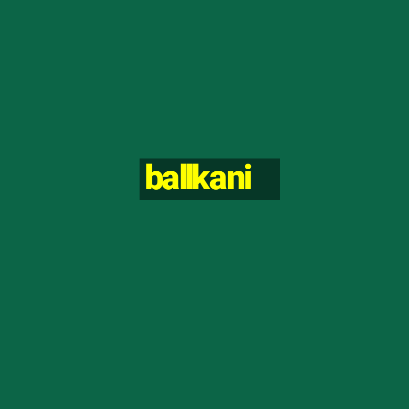 ballkani