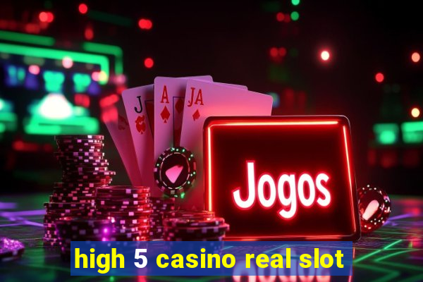 high 5 casino real slot