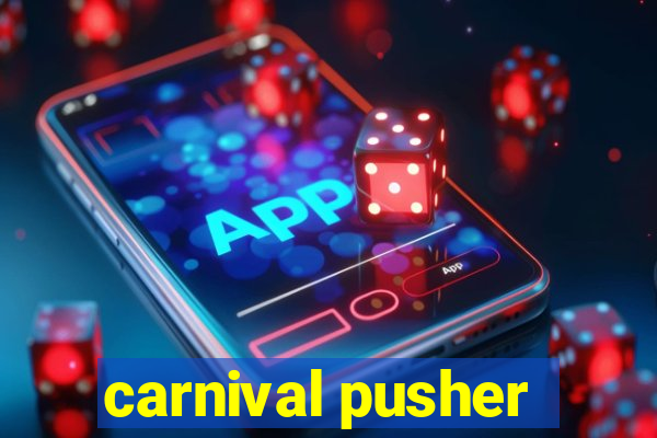 carnival pusher