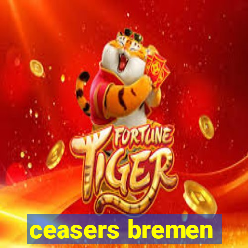 ceasers bremen