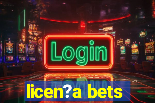 licen?a bets