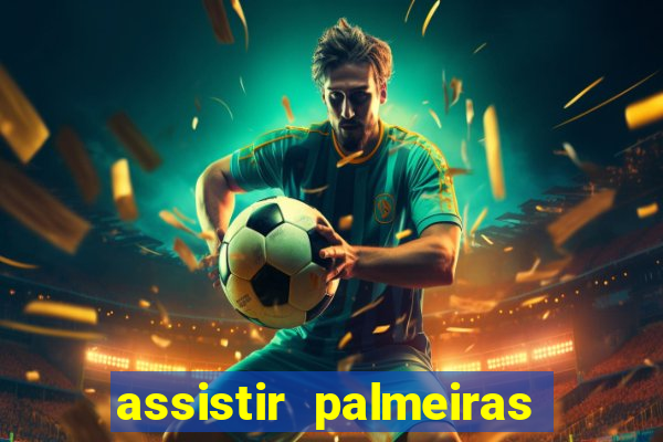 assistir palmeiras futebol play