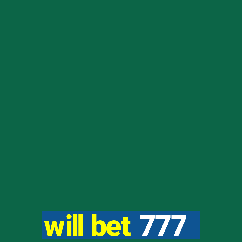 will bet 777