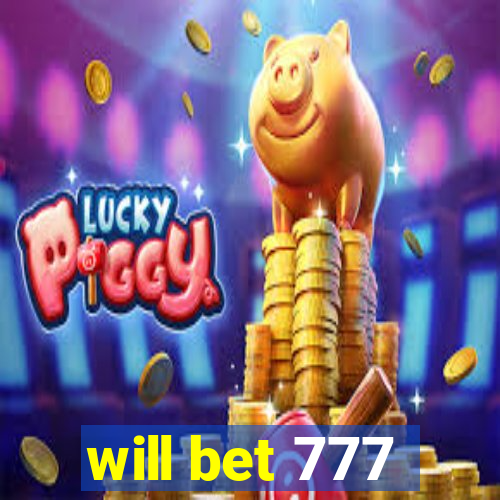 will bet 777