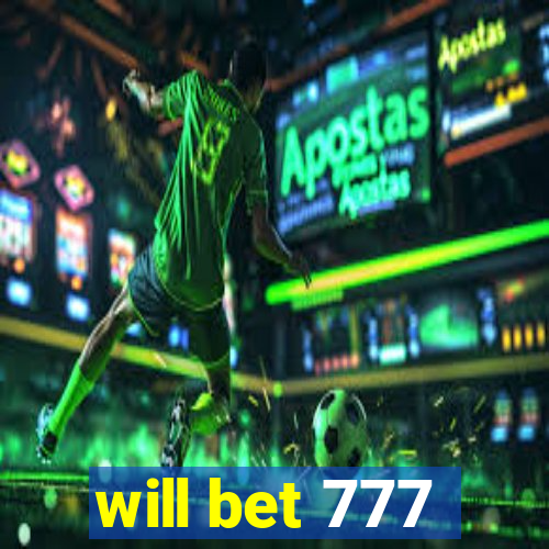 will bet 777