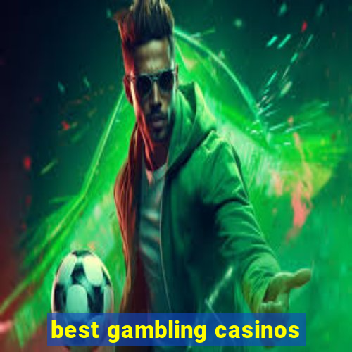 best gambling casinos