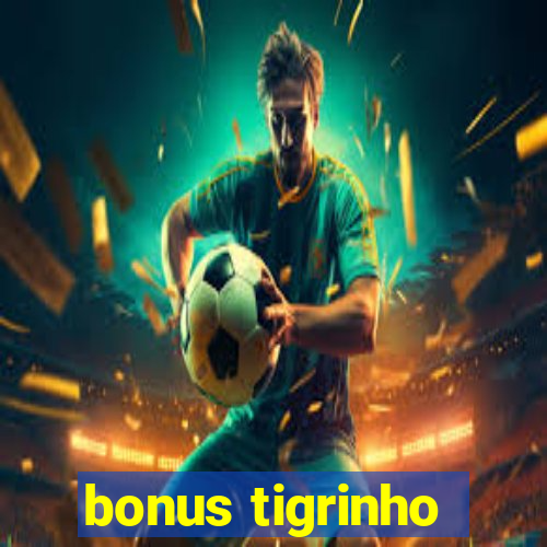 bonus tigrinho