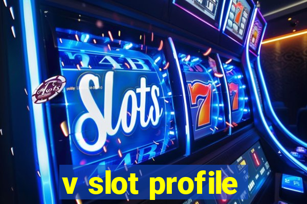 v slot profile