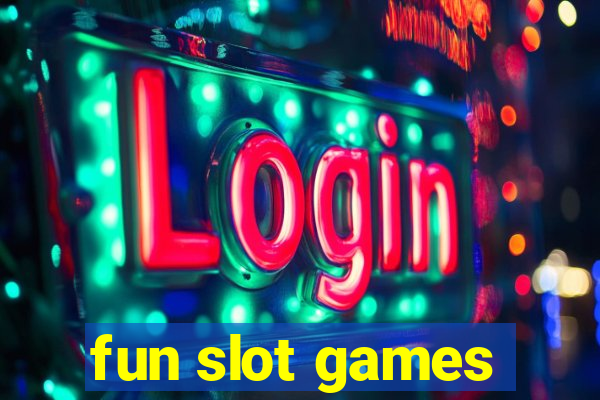 fun slot games