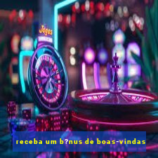 receba um b?nus de boas-vindas