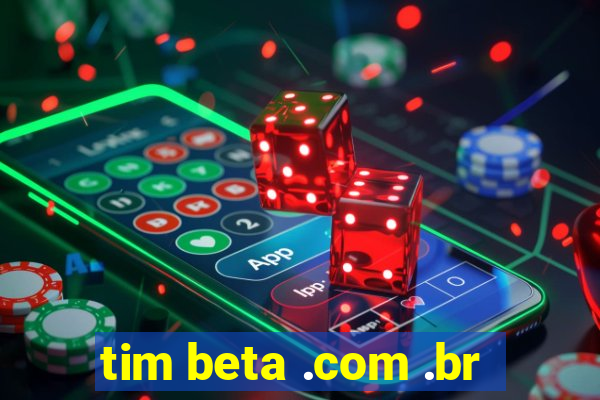 tim beta .com .br