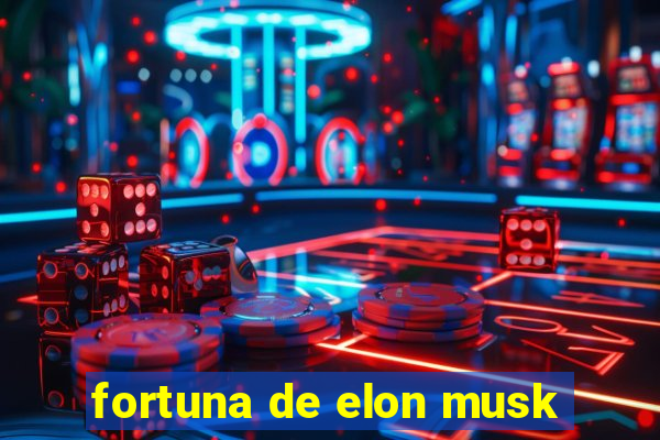 fortuna de elon musk