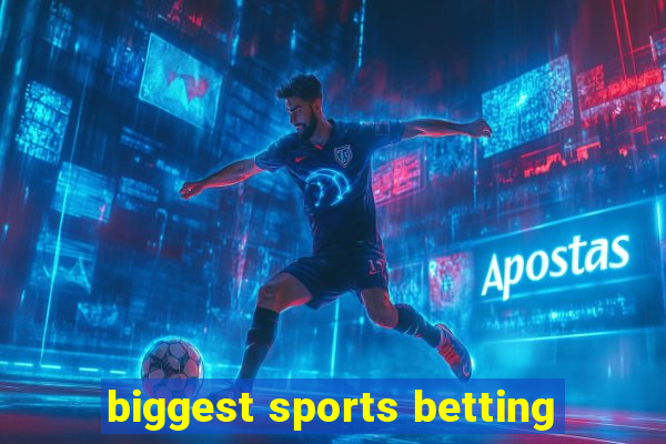 biggest sports betting