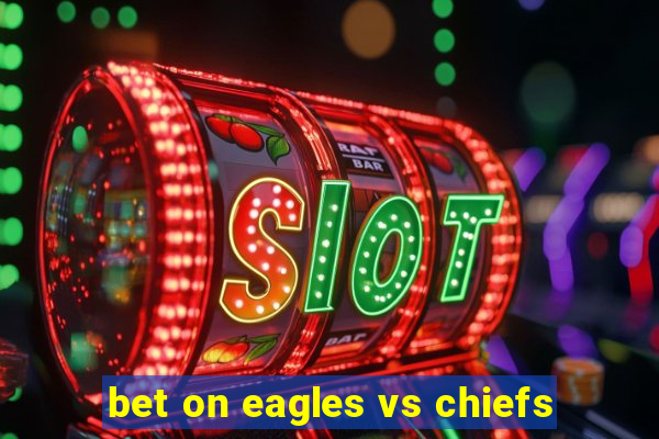 bet on eagles vs chiefs