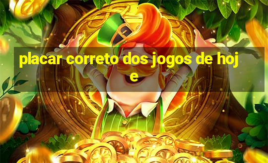 placar correto dos jogos de hoje