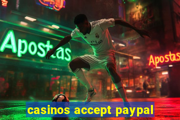 casinos accept paypal