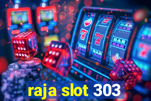 raja slot 303