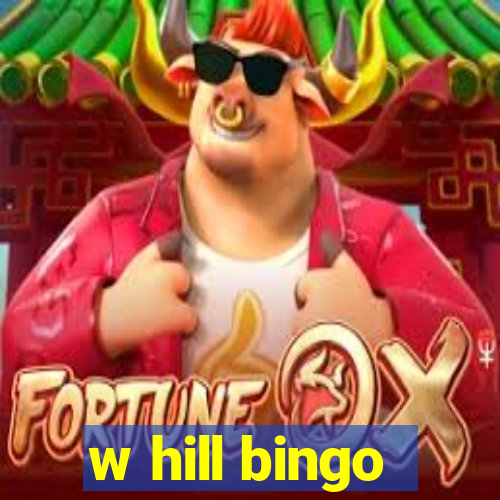 w hill bingo