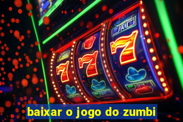 baixar o jogo do zumbi