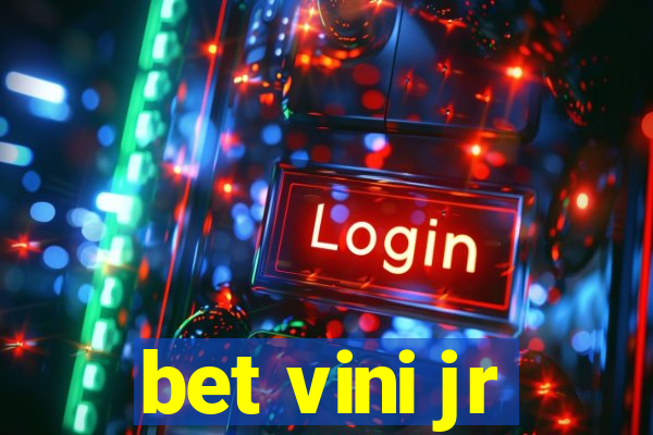 bet vini jr