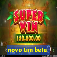 novo tim beta