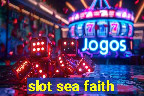 slot sea faith