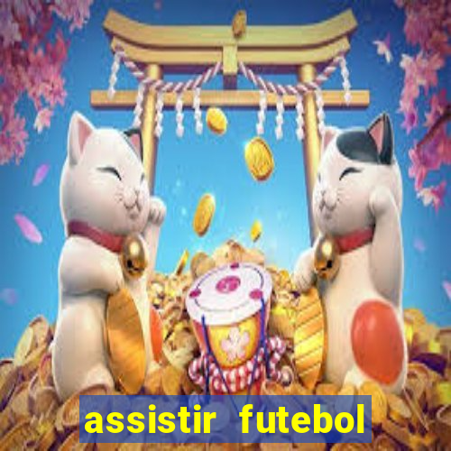 assistir futebol online ao vivo