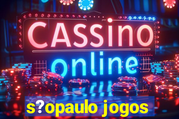 s?opaulo jogos