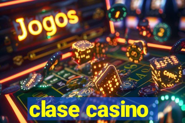 clase casino