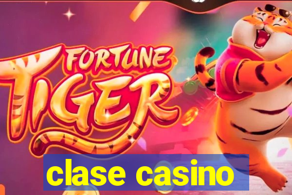 clase casino