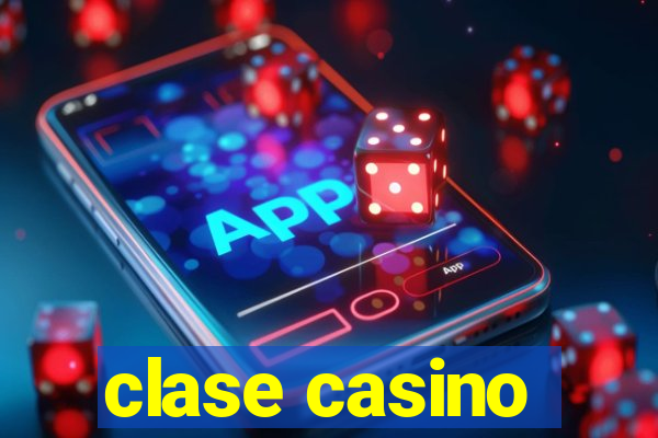 clase casino