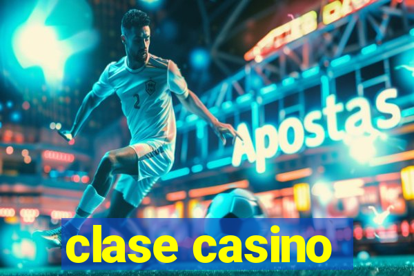 clase casino