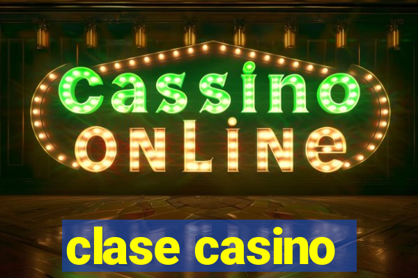 clase casino