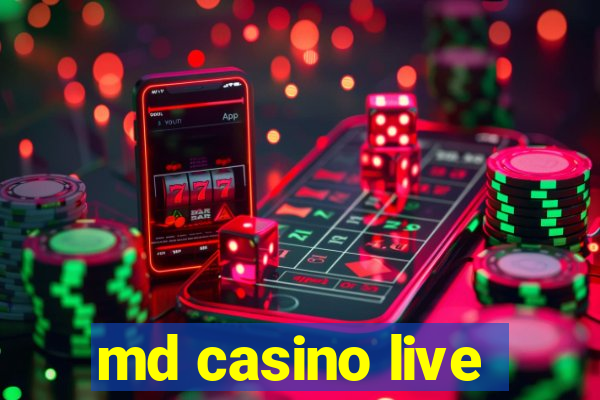 md casino live