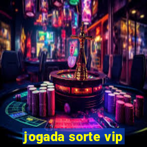 jogada sorte vip