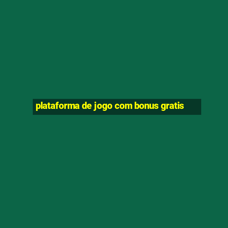 plataforma de jogo com bonus gratis