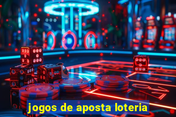 jogos de aposta loteria