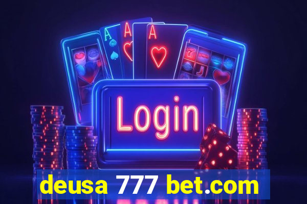 deusa 777 bet.com