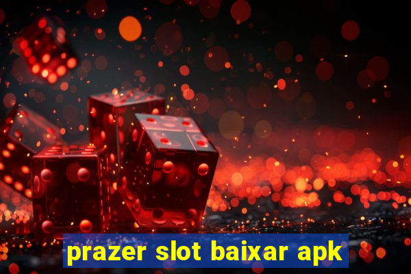 prazer slot baixar apk