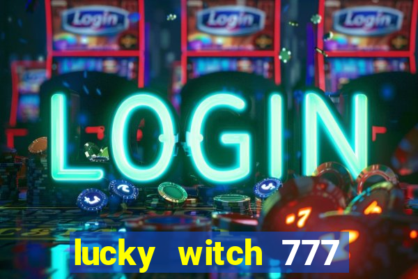 lucky witch 777 slot free play